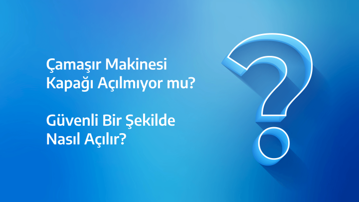 Beko Çamaşır Makinesi Kapağı Açılmıyor mu? Güvenli Bir Şekilde Nasıl Açılır?